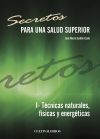 Secretos para una salud superior. T?cnicas naturales, fisicas y energéticas