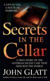Secrets in the Cellar: The True Story of the Austrian Incest Case That Shocked the World