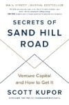 Secrets of Sand Hill Road: Venture Capital and How to Get It