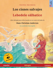 Portada de Los cisnes salvajes - Lebedele sÄƒlbatice (espaÃ±ol - rumano)