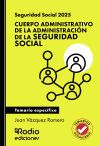 Seguridad Social 2025. Cuerpo Administrativo de la Administración de la Seguridad Social. Temario específico Seguridad Social 2025. Cuerpo Administrativo de la Administración de la Seguridad Social. Temario específico