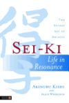 Sei-Ki: Life in Resonance: The Secret Art of Shiatsu
