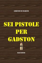 Portada de Sei pistole per Gadston (Ebook)