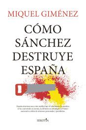 Portada de CÓMO SÁNCHEZ DESTRUYE ESPAÑA