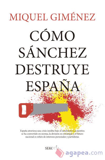 CÓMO SÁNCHEZ DESTRUYE ESPAÑA CÓMO SÁNCHEZ DESTRUYE ESPAÑA