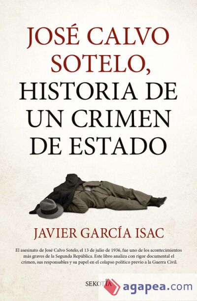 JOSÉ CALVO SOTELO, HISTORIA DE UN CRIMEN DE ESTADO JOSÉ CALVO SOTELO, HISTORIA DE UN CRIMEN DE ESTADO