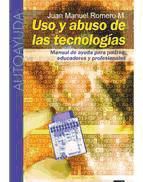 Portada de Uso Y Abuso De Las Tecnologías. Manual de ayuda para padres, profesores y profesionales (Ebook)