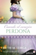 Portada de Cuando el corazón perdona (Serie Un baile en Almack?s 3) (Ebook)