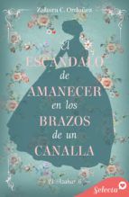 Portada de El escándalo de amanecer en los brazos de un canalla (El azahar 6) (Ebook)