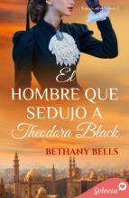 Portada de El hombre que sedujo a Theodora Black (Bilogía Traición en el Támesis 1) (Ebook)