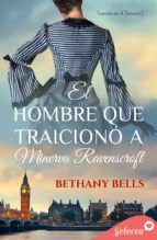 Portada de El hombre que traicionó a Minerva Ravenscroft (Bilogía Traición en el Támesis 2) (Ebook)