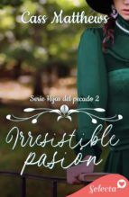 Portada de Irresistible pasión (Hijas del pecado 2) (Ebook)