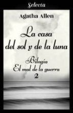 Portada de La casa del sol y la luna (Bilog&iacute;a El mal de la guerra 2) (Ebook)