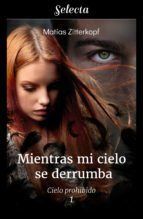 Portada de Mientras mi cielo se derrumba (Cielo prohibido 1) (Ebook)