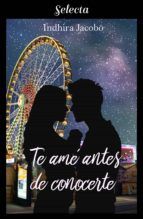 Portada de Te amé antes de conocerte (La chica de mis sueños 1) (Ebook)