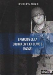 Portada de EPISODIOS DE LA GUERRA CIVIL EN CLAVE 6 (EGCC6)