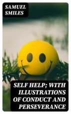 Portada de Self Help; with Illustrations of Conduct and Perseverance (Ebook)