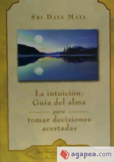 La intuición: Guía del alma para tomar decisiones acertadas