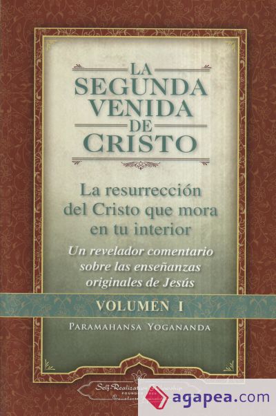 La segunda venida de Cristo: la resurrección del Cristo que mora en su interior. Vol. I