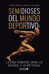 Semidioses del mundo deportivo: la fina frontera entre lo natural y lo artificial