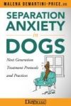 Separation Anxiety in Dogs: Next Generation Treatment Protocols