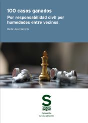 Portada de 100 casos ganados por responsabilidad civil por humedades entre vecinos