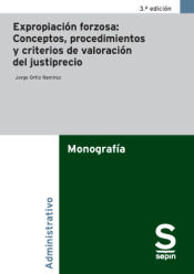 Portada de Expropiación forzosa: conceptos, procedimientos y criterios de valoración del justiprecio