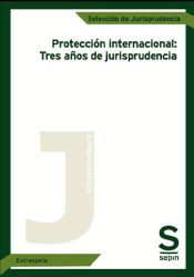 Portada de Protección internacional: Tres años de jurisprudencia