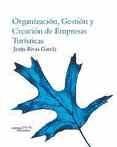 Portada de Organizaci&oacute;n, gesti&oacute;n y creaci&oacute;n de empresas tur&iacute;sticas (Ebook)