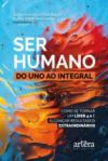 Ser Humano: do Uno ao Integral; (Ebook)