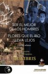 Ser el mejor de los hombres, Flores que el río lleva lejos, y otros relatos