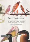 Ser ilustrador 100 maneras de dibujar un pájaro o cómo desarrollar tu profesión