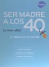 Ser madre a los 40 (y más allá)