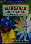 Serie Papel nº 14. FÁCILES MÁSCARAS DE PAPEL PARA NIÑOS