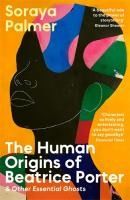 Portada de The Human Origins of Beatrice Porter and Other Essential Ghosts