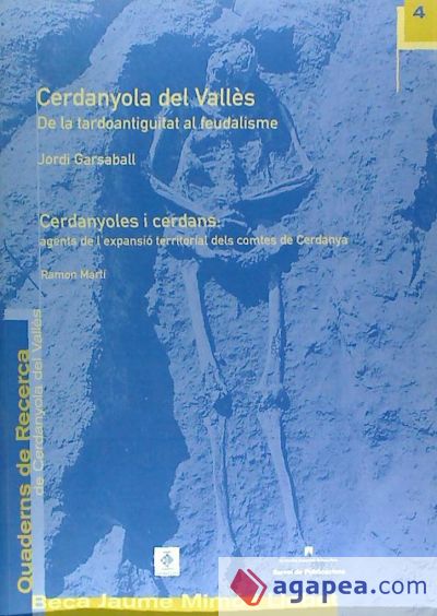 Cerdanyola del Vallès. De la tardoantiguitat al feudalisme / Cerdanyoles i cerdans: agents de l’expansió territorial dels comtes de Cerdanya