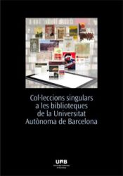 Portada de Col·leccions singulars a les biblioteques de la Universitat Autònoma de Barcelona