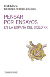 Portada de Pensar por ensayos en la España del siglo XX