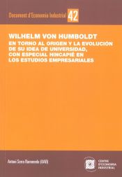 Portada de Wilhelm von Humboldt. En torno al origen y la evolución de su idea de universidad, con especial hincapié en los estudios empresariales