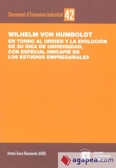 Wilhelm von Humboldt. En torno al origen y la evolución de su idea de universidad, con especial hincapié en los estudios empresariales