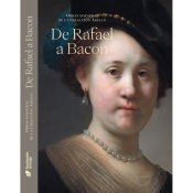 Portada de De Rafael a Bacon. Obras Maestras de la Colecci&oacute;n Abell&oacute;