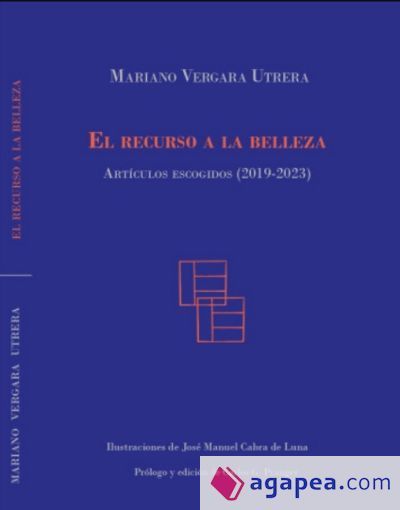 El recurso a la belleza. Artículos escogidos (2019-2023)