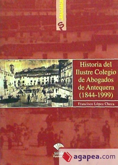 Historia del ilustre colegio de Antequera (1844-1999)
