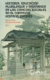 Portada de HISTORIA, EDUCACIÓN PLURILINGÜE Y ENSEÑANZA DE LAS CIENCIAS SOCIALES EN EL CONTEXTO HISPANO-JAPONÉS