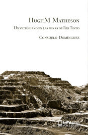 Portada de HUGH M. MATHESON: Un victoriano en las minas de Rio Tinto