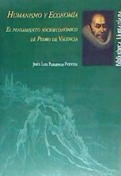 Portada de Humanismo y Economía: el pensamiento socieconómico de Pedro de Valencia