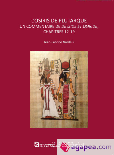 L?OSIRIS DE PLUTARQUE . UN COMMENTAIRE DE DE ISIDE ET OSIRIDE, CHAPITRES 12-19