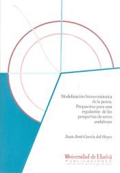 Portada de Modelizaci&oacute;n bioecon&oacute;mica de la pesca. Propuestas para una regulaci&oacute;n de las pesquer&iacute;as de cerco ansaluzas