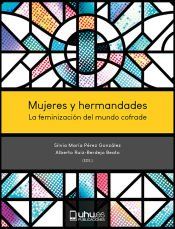 Portada de Mujeres y hermandades: La feminizaci&oacute;n del mundo cofrade