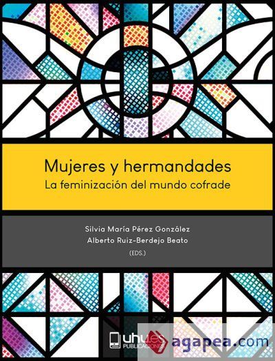 Mujeres y hermandades: La feminizaci&oacute;n del mundo cofrade
